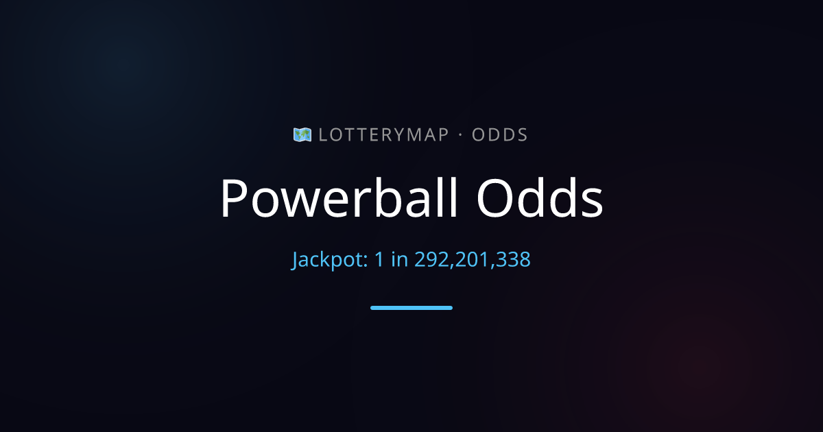 Powerball Odds: 1 in 292.2M to Win the Jackpot | LotteryMap