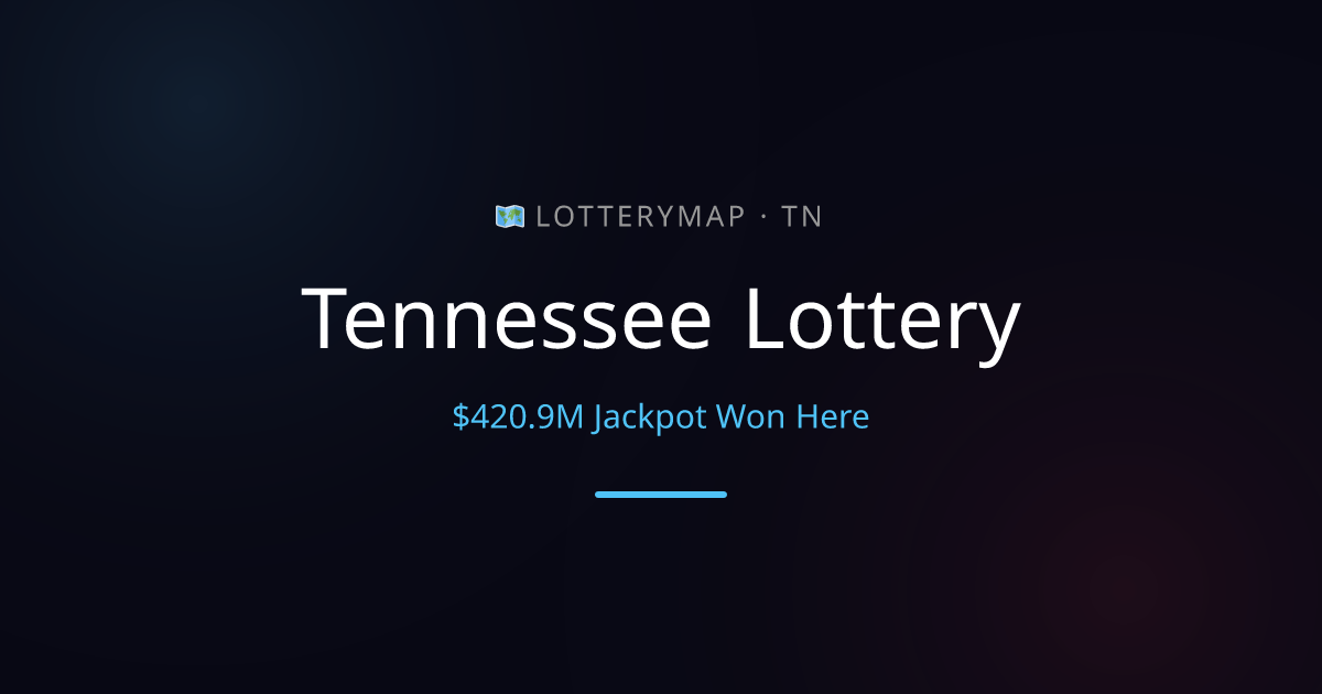Tennessee Lottery Results Today — $420.9M Jackpot Won Here